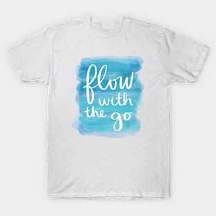 Flow with the Go T-Shirt